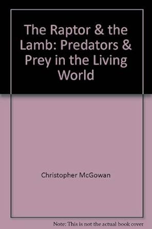 the raptor and the lamb predators and prey in the living world 1st edition christopher mcgowan 0788198017,