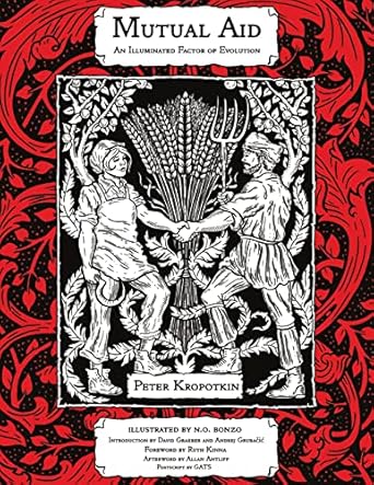 mutual aid an illuminated factor of evolution 1st edition peter kropotkin ,n o bonzo ,david graeber ,andrej