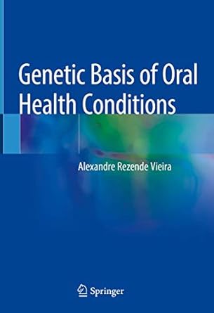 genetic basis of oral health conditions 1st edition alexandre rezende vieira 3030144844, 978-3030144845