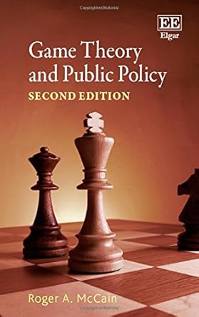 game theory and public policy 1st edition roger a mccain 178471089x, 978-1784710897