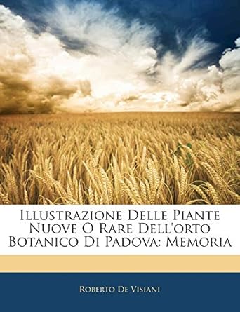 illustrazione delle piante nuove o rare dellorto botanico di padova memoria 1st edition roberto de visiani
