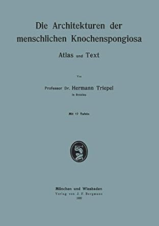 die architekturen der menschlichen knochenspongiosa atlas und text 1st edition hermann triepel 3642904793,