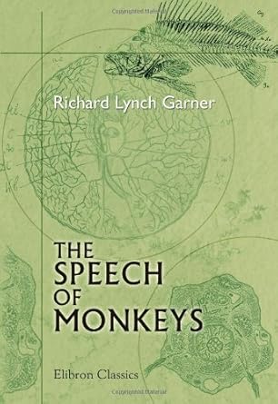 the speech of monkeys 1st edition richard lynch garner 0543693465, 978-0543693464