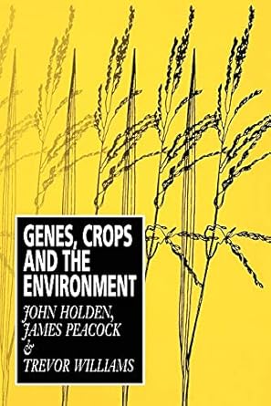 genes crops and the environment 1st edition john holden ,james peacocktrevor williams 0521437377,