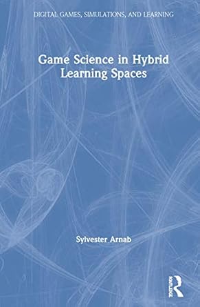 game science in hybrid learning spaces 1st edition sylvester arnab 1138239755, 978-1138239753