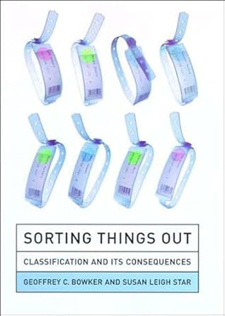 sorting things out classification and its consequences 1st edition geoffrey c bowker ,susan leigh star