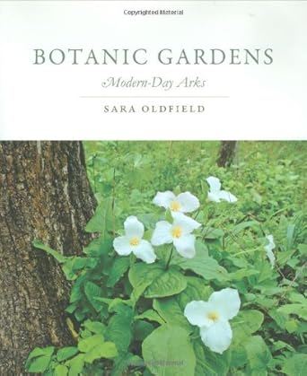 botanic gardens modern day arks 1st edition sara oldfield 0262015161, 978-0262015165