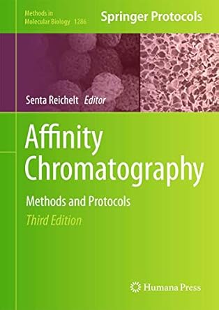 affinity chromatography methods and protocols 1st edition senta reichelt 149392446x, 978-1493924462