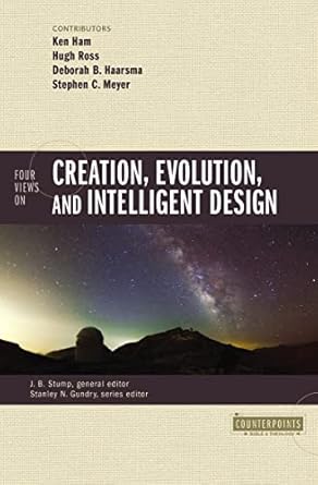four views on creation evolution and intelligent design 1st edition zondervan ,james stump ,stanley n gundry