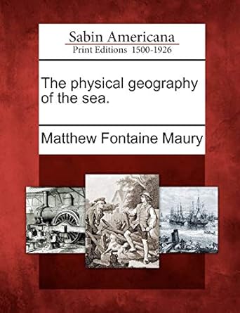 the physical geography of the sea 1st edition matthew fontaine maury 1275724620, 978-1275724624