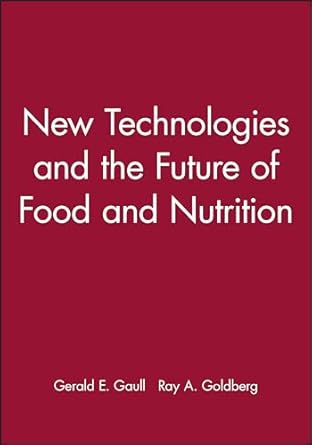 new technologies and the future of food and nutrition 1st edition gerald e gaull ,ray a goldberg 0471554081,