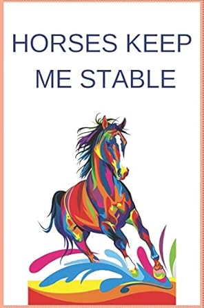 horses keep me stable inspirational journal with 120 lined pagesthis journal makes the perfect gift for any