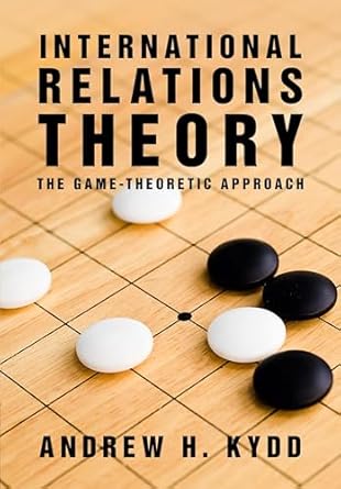 international relations theory the game theoretic approach 1st edition andrew h kydd 110769423x,