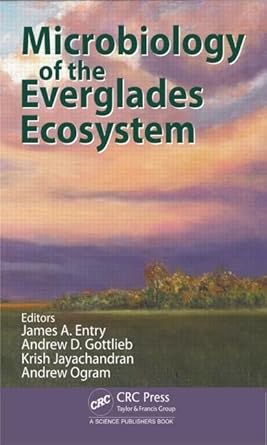 microbiology of the everglades ecosystem 1st edition james a entry ,andrew d gottlieb ,krish jayachandran