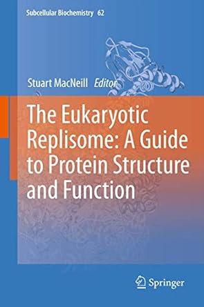 the eukaryotic replisome a guide to protein structure and function 1st edition stuart macneill 9400745710,