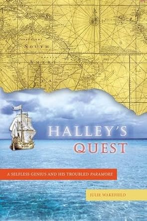 halleys quest a selfless genius and his troubled paramore 1st edition julie wakefield 0309095948,