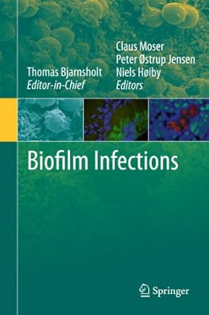 biofilm infections 1st edition thomas bjarnsholt ,claus moser ,peter ostrup jensen ,niels hoiby 144196083x,