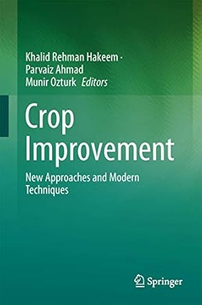 crop improvement new approaches and modern techniques 1st edition khalid rehman hakeem ,parvaiz ahmad ,munir