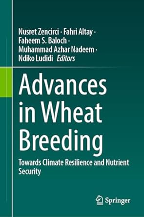 advances in wheat breeding towards climate resilience and nutrient security 1st edition nusret zencirci