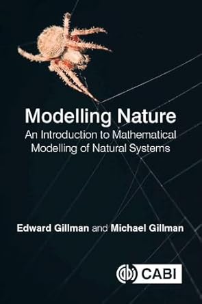 modelling nature an introduction to mathematical modelling of natural systems 1st edition edward gillman