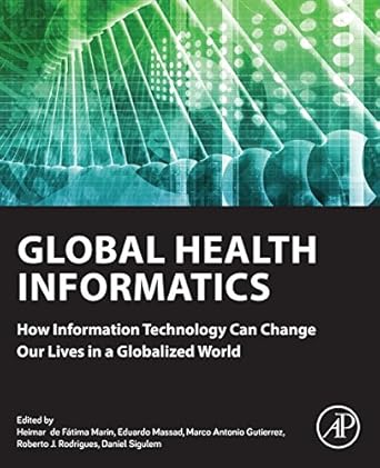 global health informatics how information technology can change our lives in a globalized world 1st edition