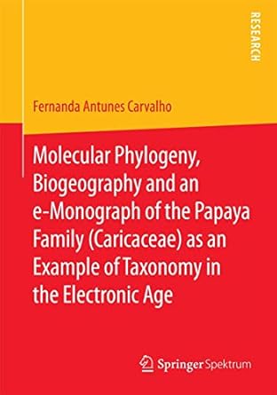 molecular phylogeny biogeography and an e monograph of the papaya family as an example of taxonomy in the