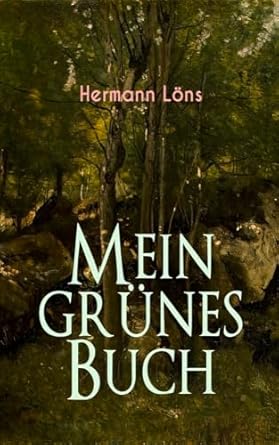 mein grunes buch kraft der natur als inspiration alle waldgeheimnisse 1st edition hermann lons 8027312159,