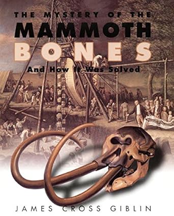 the mystery of the mammoth bones and how it was solved 1st edition james cross giblin 0060274948,