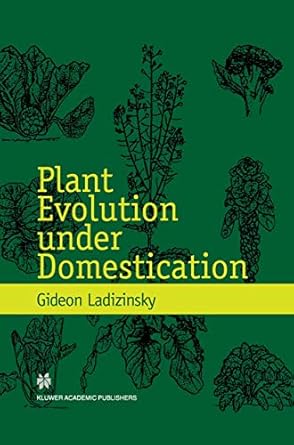 plant evolution under domestication 1st edition gideon ladizinsky 0412822105, 978-0412822100