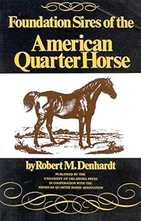 foundation sires of the american quarter horse 1st edition robert moorman denhardt 0806113375, 978-0806113371