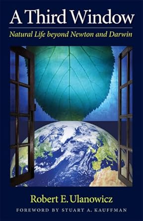 a third window natural life beyond newton and darwin 1st edition robert e ulanowicz ,stuart a kauffman