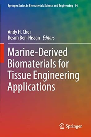 marine derived biomaterials for tissue engineering applications 1st edition andy h choi ,besim ben nissan