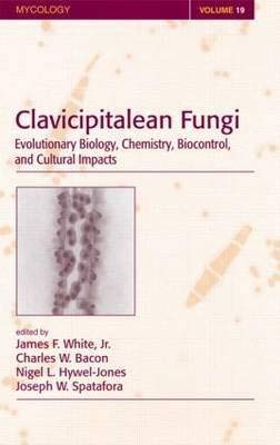 clavicipitalean fungi evolutionary biology chemistry biocontrol and cultural impacts 1st edition jamesf white