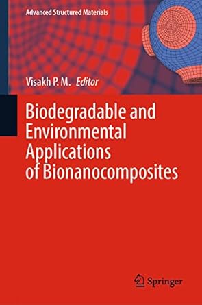 biodegradable and environmental applications of bionanocomposites 1st edition visakh p m 3031133420,
