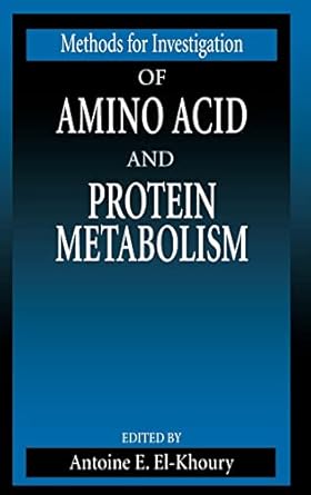 methods for investigation of amino acid and protein metabolism 1st edition antoine e el khoury 0849396123,
