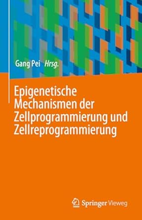 epigenetische mechanismen der zellprogrammierung und zellreprogrammierung 1st edition gang pei 3662693100,