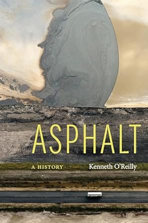 asphalt a history 1st edition kenneth o'reilly 1496222075, 978-1496222077