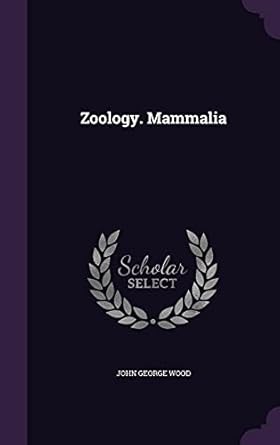 zoology mammalia 1st edition john george wood 1358254796, 978-1358254796