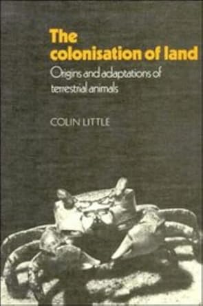 the colonisation of land origins and adaptations of terrestrial animals 1st edition colin little 0521252180,