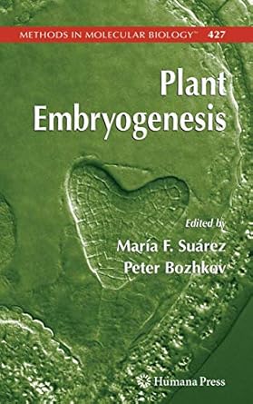 plant embryogenesis 1st edition maria fernanda suarez ,peter v bozhkov 1588299317, 978-1588299314