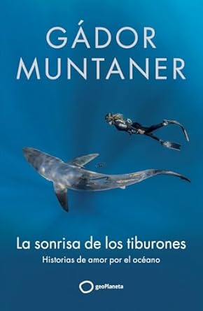la sonrisa de los tiburones historias de amor por el oceano 1st edition gador muntaner 8408300679,