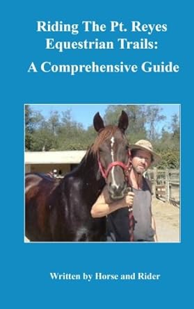 riding the pt reyes equestrian trails a comprehensive guide written by horse and rider 1st edition horse and