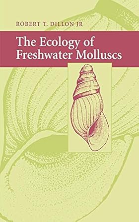 the ecology of freshwater molluscs 1st edition robert t dillon jr 052135210x, 978-0521352109