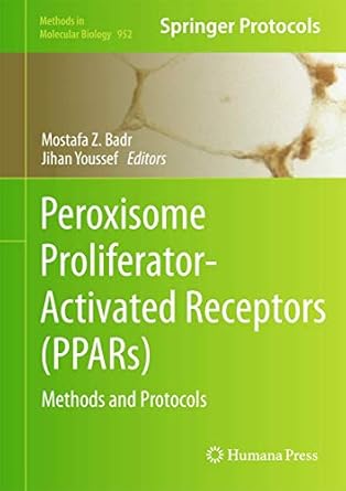 peroxisome proliferator activated receptors methods and protocols 1st edition mostafa z badr ,jihan a youssef