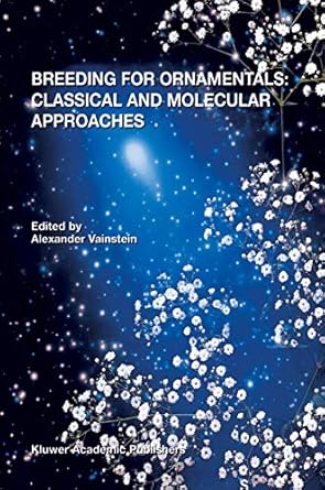 breeding for ornamentals classical and molecular approaches 1st edition a vainstein 1402005083, 978-1402005084