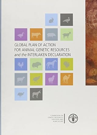 global plan of action for animal genetic resources and the interlaken declaration 1st edition food and