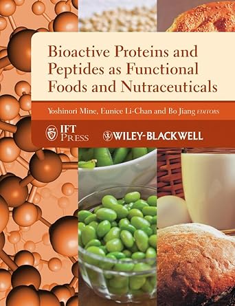 bioactive proteins and peptides as functional foods and nutraceuticals 1st edition yoshinori mine ,eunice li