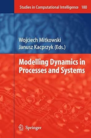 modelling dynamics in processes and systems 1st edition wojciech mitkowski 3642100759, 978-3642100758