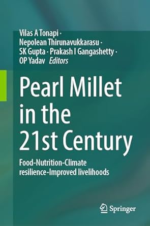 pearl millet in the 21st century food nutrition climate resilience improved livelihoods 1st edition vilas a