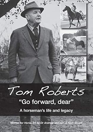 tom roberts go forward dear a horsemans life and legacy 1st edition andrew mclean ,nicki stuart 0994572131,